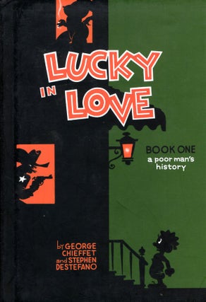 Item #65430 Lucky in Love: A Poor Man's History Volume 1. George Chieffet, Stephen DeStefano