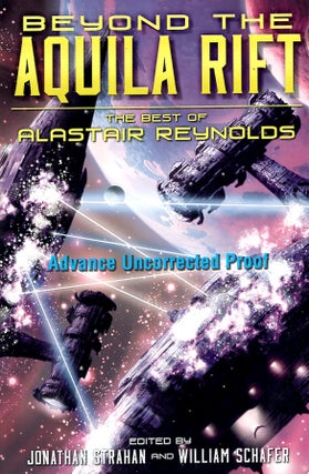 Item #65561 Beyond the Aquila Rift: The Best of Alastair Reynolds. Alastair Reynolds
