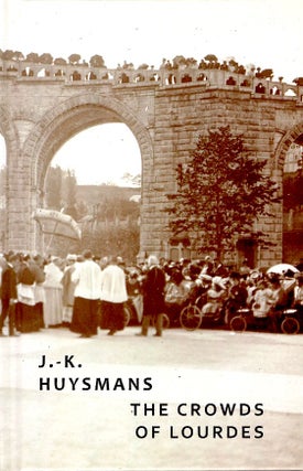 Item #65621 The Crowds of Lourdes. J. K. Huysmans