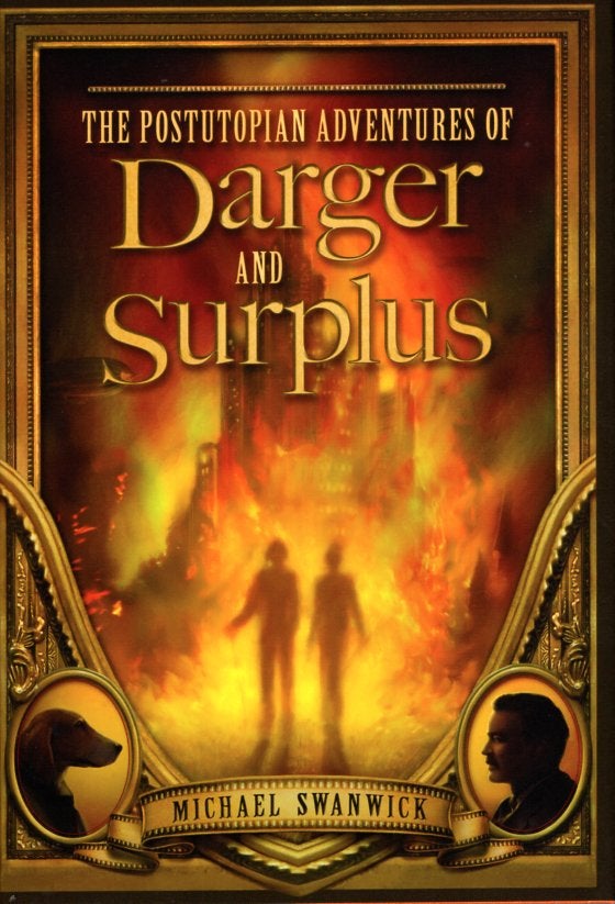 Item #65789 The Postutopian Adventures of Darger and Surplus. Michael Swanwick.