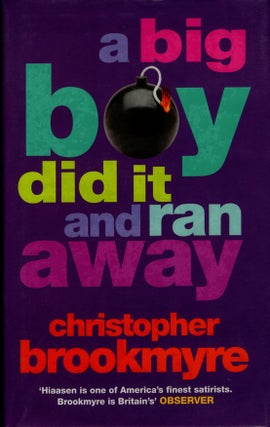 Item #65892 A Big Boy Did It and Ran Away. Christopher Brookmyre