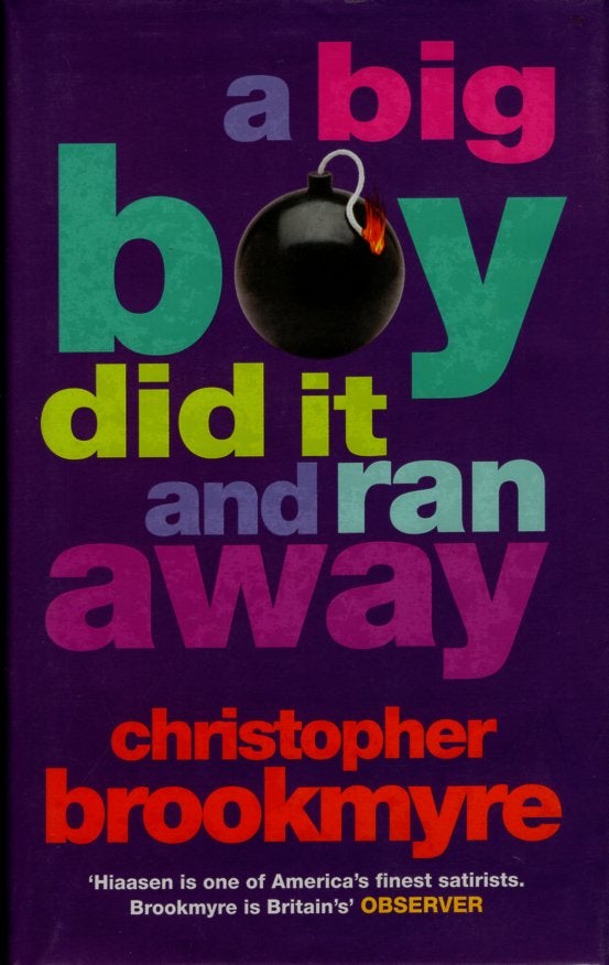 Item #65892 A Big Boy Did It and Ran Away. Christopher Brookmyre.
