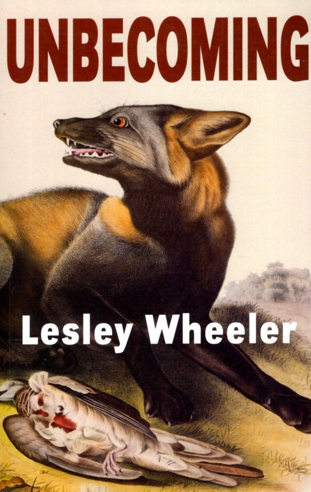Item #65908 Unbecoming. Lesley Wheeler.