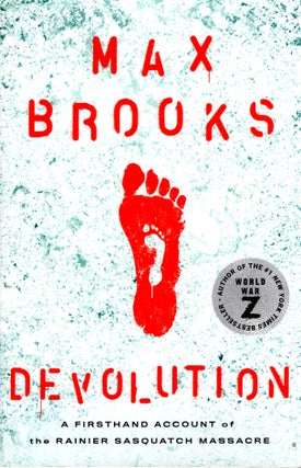 Item #66000 Devolution: A Firsthand Account of the Rainier Sasquatch Massacre. Max Brooks
