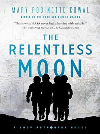 Item #66143 The Relentless Moon: Lady Astronaut Book 3. Mary Robinette Kowal