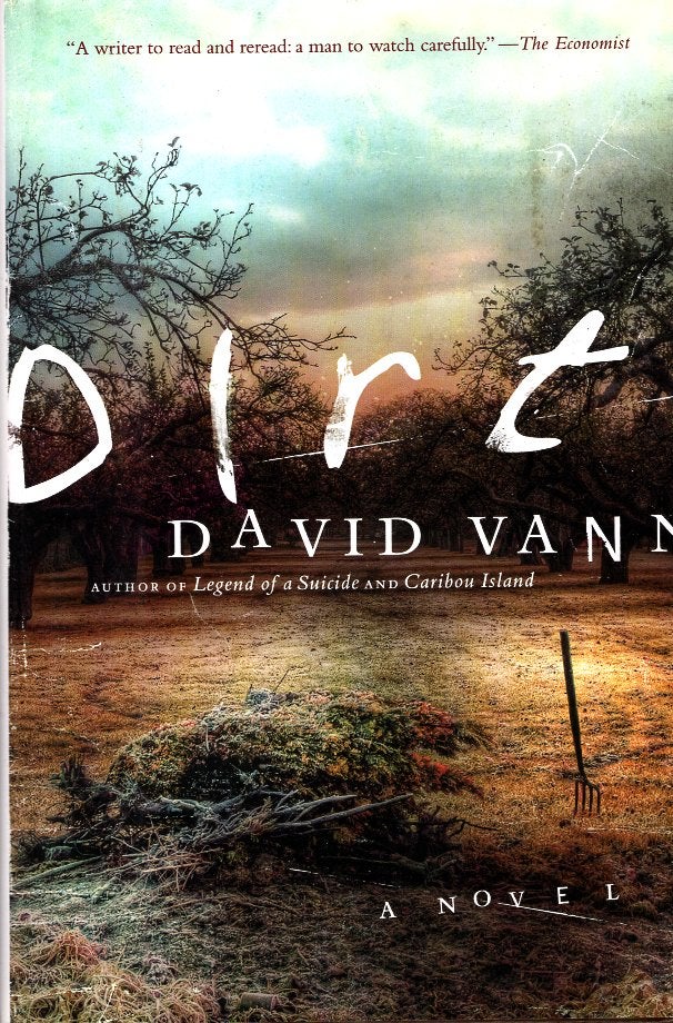 Item #66193 Dirt: A Novel. David Vann.