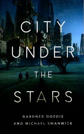 Item #66306 City Under the Stars. Gardner Dozois, Michael Swanwick