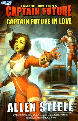 Item #66365 Captain Future in Love: Captain Future Book 1. Alan Steele