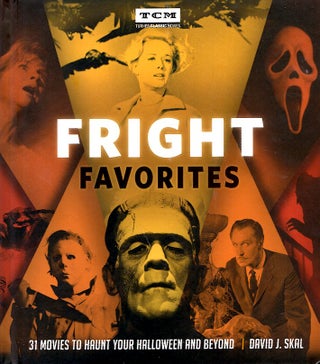Item #66374 Fright Favorites: 31 Movies to Haunt Your Halloween and Beyond. David J. Skal