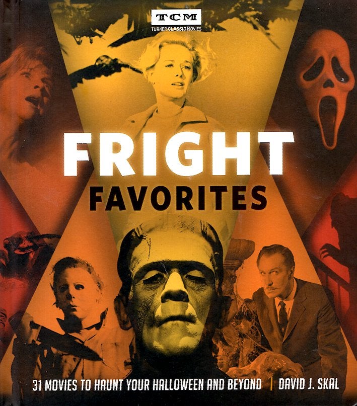 Item #66374 Fright Favorites: 31 Movies to Haunt Your Halloween and Beyond. David J. Skal.