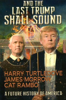 Item #66402 And the Last Trump Shall Sound: A Future History of America. Harry Turtledove, James...