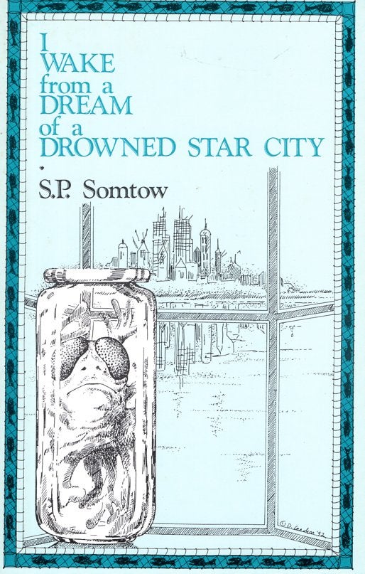 Item #66420 I Wake from a Dream of a Drowned Star City. S. P. Somtow.