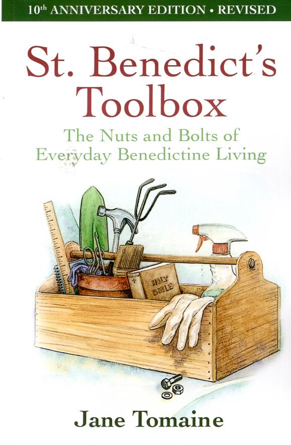 Item #66458 St. Benedict's Toolbox: The Nuts and Bolts of Everyday Benedictine Living (10th Anniversary Edition-Revised). Jane Tomaine.