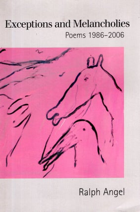 Item #66479 Exceptions and Melancholies: Poems 1986-2006. Ralph Angel