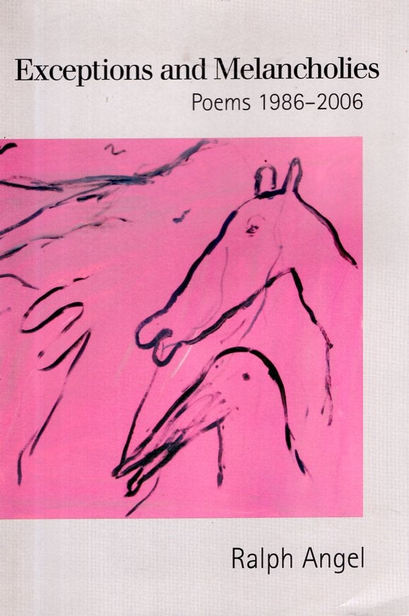 Item #66479 Exceptions and Melancholies: Poems 1986-2006. Ralph Angel.