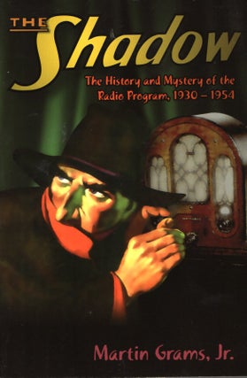 Item #66598 The Shadow: The History and Mystery of the Radio Program, 1930-1954. Martin Grams, Jr