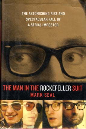 Item #66651 The Man in the Rockefeller Suit The Astonishing Rise and Spectacular Fall of a Serial...