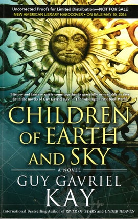 Item #66757 Children of Earth and Sky. Guy Gavriel Kay