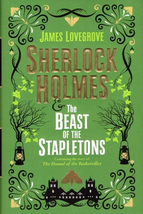 Item #66762 Sherlock Holmes and the Beast of the Stapletons. James Lovegrove