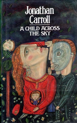 Item #66814 A Child Across the Sky. Jonathan Carroll