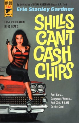 Item #66859 Shills Can't Cash Chips. Erle Stanley Gardner