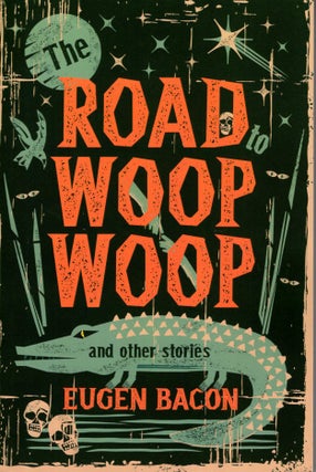 Item #66882 The Road to Woop Woop and Other Stories. Rugen Bacon