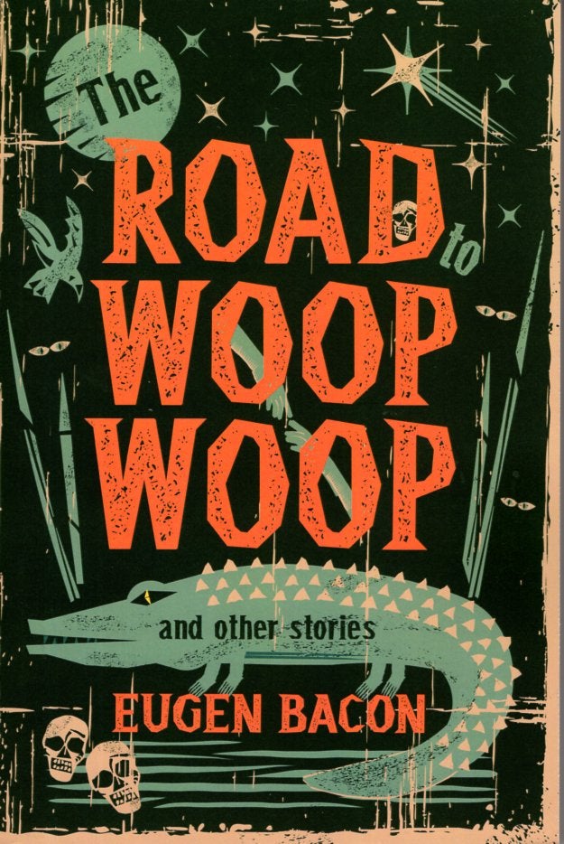 Item #66882 The Road to Woop Woop and Other Stories. Rugen Bacon.