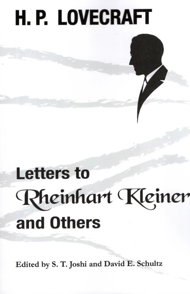 Item #66924 Letters to Rheinhart Kleiner and Others. S T. Joshi, David E. Schultz.