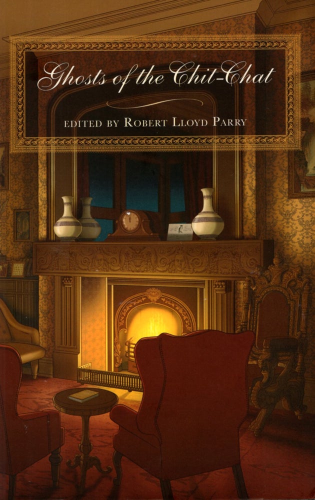 Item #66991 Ghosts of the Chit-Chat. Robert Lloyd Parry.