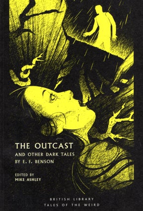 Item #67043 The Outcast: And Other Dark Tales by E.F. Benson. E. F. Benson, Mike Ashley