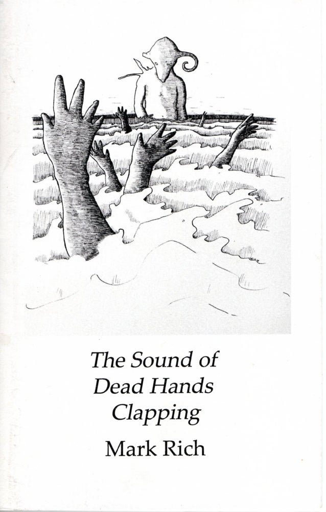 Item #67281 The Sounds of Dead Hands Clapping. Mark Rich.