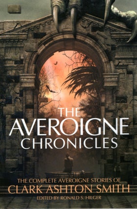 Item #67317 The Averoigne Chronicles: The Complete Averoigne Stories of Clark Ashton Smith. Clark...