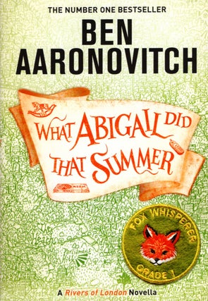 Item #67359 What Abigail Did That Summer. Ben Aaronovitch