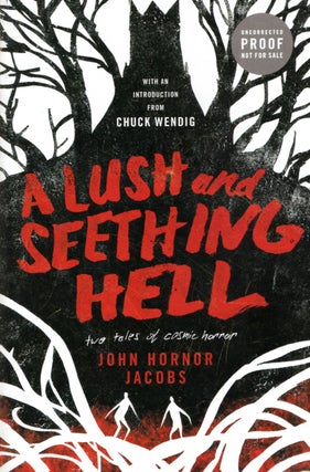 Item #67444 A Lush and Seething Hell: Two Tales of Cosmic Horror. John Hornor Jacobs