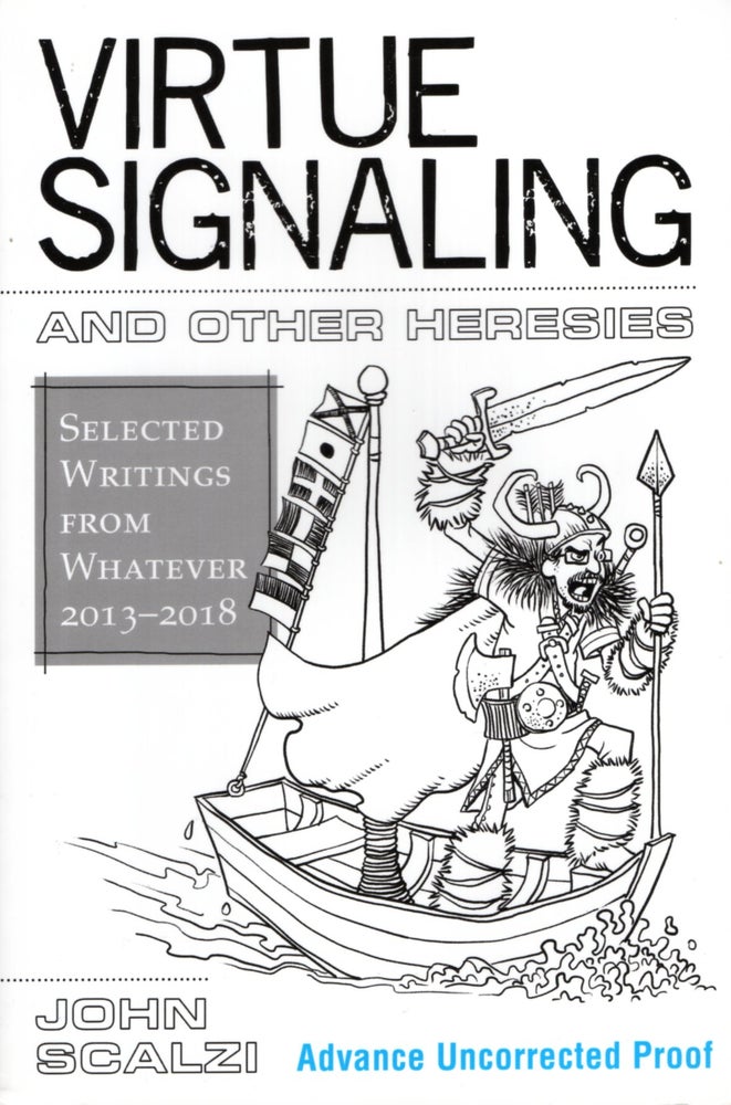 Item #67467 Virtue Signaling and Other Heresies. John Scalzi.