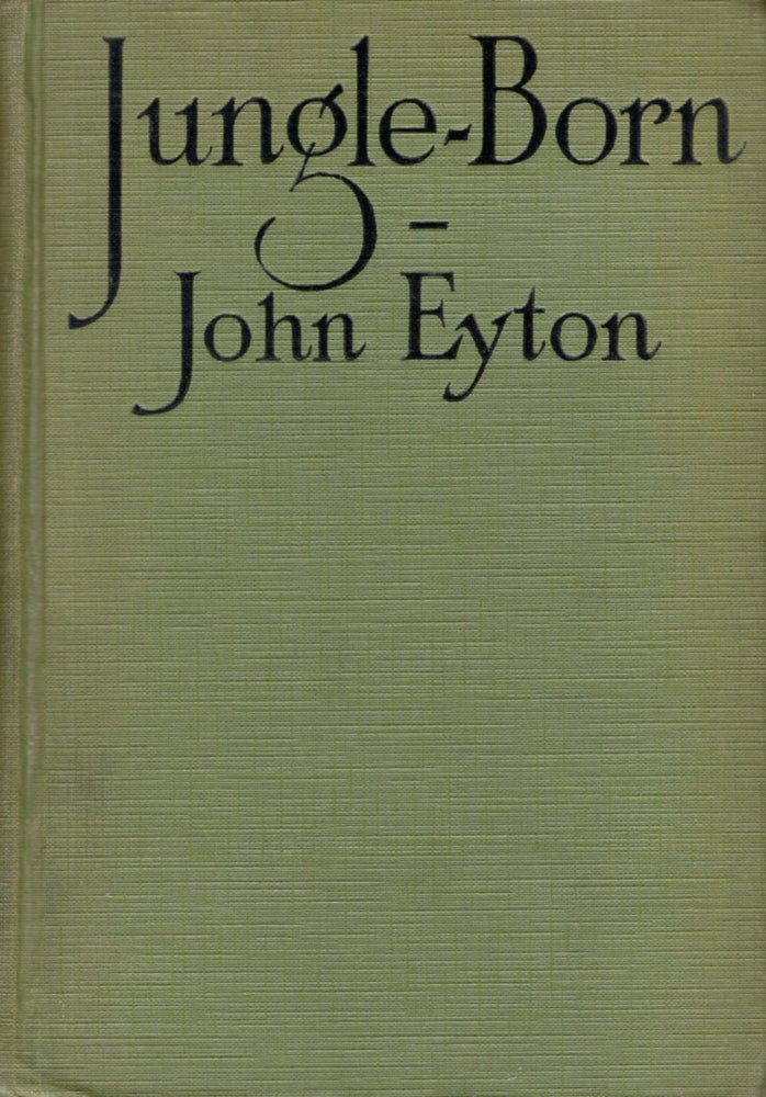 Item #67495 Jungle Born. John Eyton.