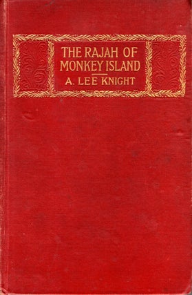 Item #67532 The Rajah of Monkey Island. Arthur Lee Knight