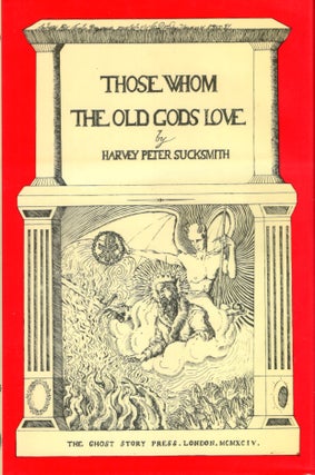 Item #67583 Those Whom the Old Gods Love. Harvey Peter Sucksmith