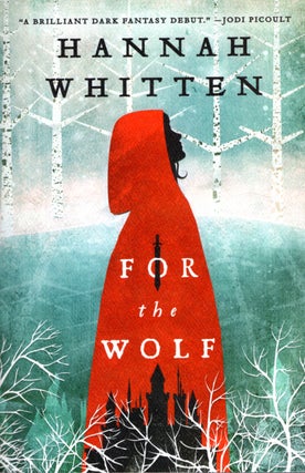 Item #67689 For the Wolf: The Wilderwood Book 1. Hannah Whitten