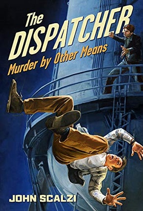 Item #67762 The Dispatcher: Murder by Other Means. John Scalzi