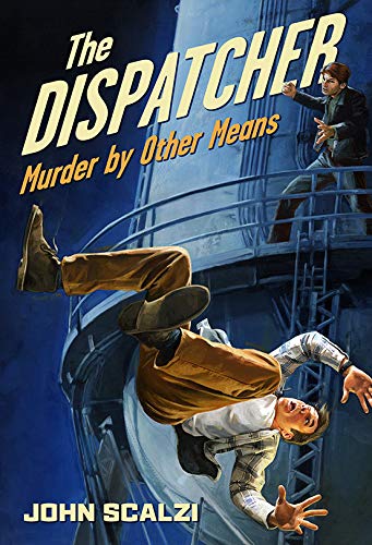 Item #67762 The Dispatcher: Murder by Other Means. John Scalzi.