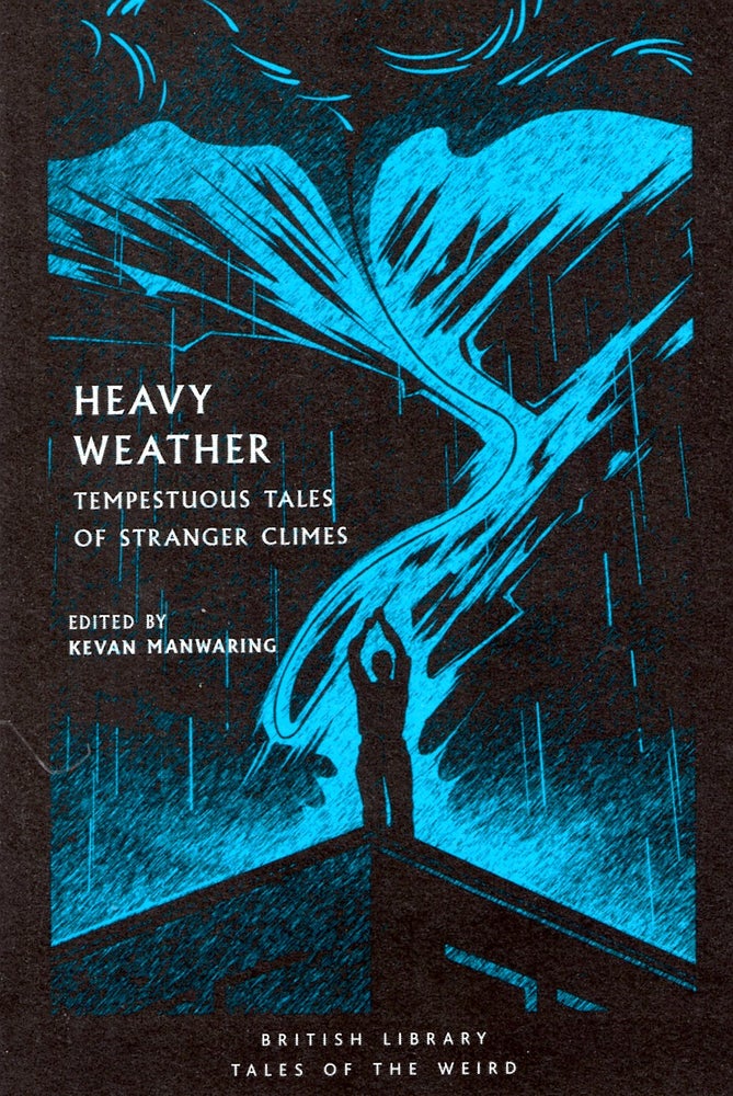 Item #67820 Heavy Weather: Tempestuous Tales of Stranger Climes (Tales of the Weird). Kevan Manwaring.