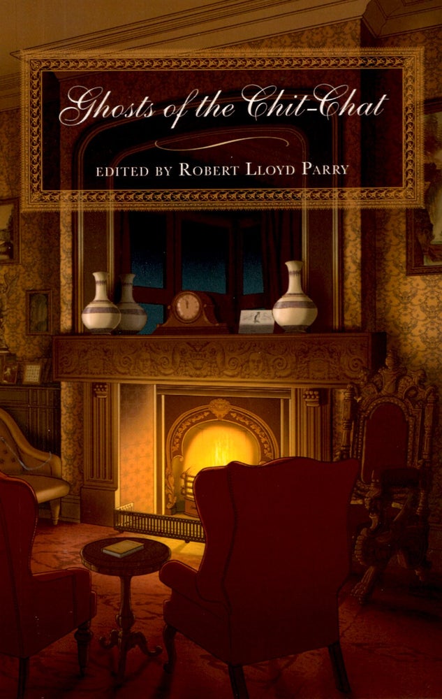 Item #67821 Ghosts of the Chit-Chat. Robert Lloyd Parry.