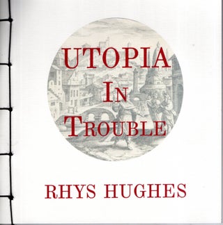 Item #67903 Utopia in Trouble. Rhys Hughes