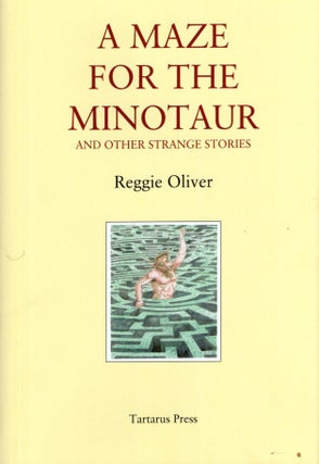 Item #67908 A Maze for the Minotaur. Reggie Oliver