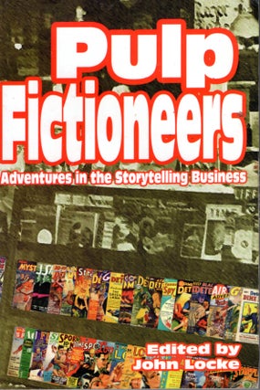 Item #67940 Pulp Fictioneers: Adventures in the Storytelling Business. John Locke