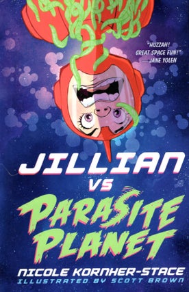 Item #67951 Jillian vs Parasite Planet. Nicole Kornher-Stace