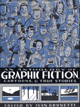 Item #68036 An Anthology of Graphic Fiction, Cartoons, and True Stories: Anthology of Graphic...