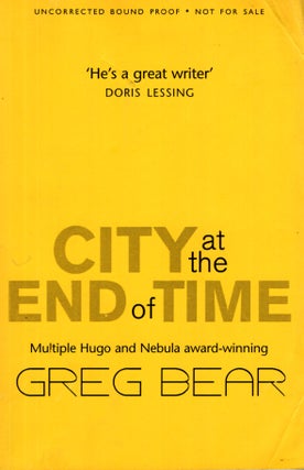 Item #68041 City at the End of Time. Greg Bear