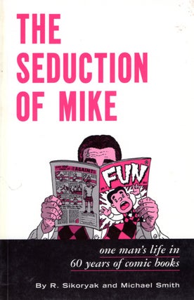 Item #68060 The Seduction of Mike. R. Sikoryak, Michael Smith